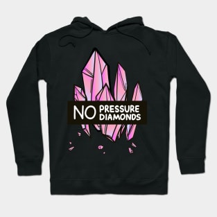 No pressure no diamonds Hoodie